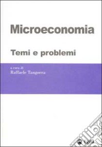 Microeconomia. Temi e problemi libro di Tangorra R. (cur.)