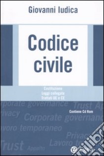 Codice civile. Costituzione, leggi collegate, trattati UE e CE. Con CD-ROM libro di Iudica Giovanni