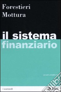 Il sistema finanziario libro di Forestieri Giancarlo - Mottura Paolo