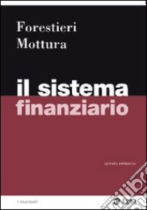 Il Sistema finanziario libro di Forestieri Giancarlo - Mottura Paolo