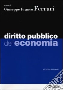 Diritto pubblico dell'economia libro di Ferrari G. F. (cur.)