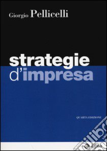 Strategie d'impresa. Con aggiornamento online libro di Pellicelli Giorgio