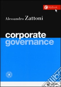 Corporate governance. Con aggiornamento online libro di Zattoni Alessandro