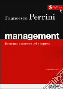 Management. Economia e gestione delle imprese libro di Perrini Francesco