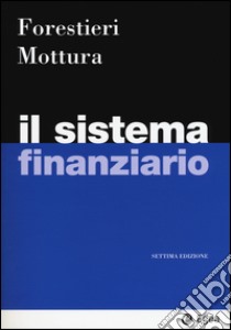 Il sistema finanziario libro di Forestieri Giancarlo; Mottura Paolo