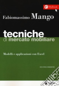 Tecniche di mercato mobiliare. Modelli e applicazioni con Excel. Con Contenuto digitale (fornito elettronicamente) libro di Mango Fabiomassimo