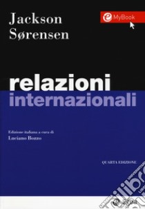 Relazioni internazionali. Con Contenuto digitale per download e accesso on line libro di Jackson Robert; Sorensen Georg; Bozzo L. (cur.)