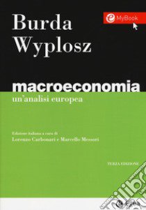 Macroeconomia. Un'analisi europea libro di Burda Michael; Wyplosz Charles; Carbonari L. (cur.); Messori M. (cur.)