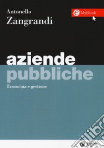 Aziende pubbliche. Economia e gestione. Con Contenuto digitale per accesso on line libro di Zangrandi Antonello