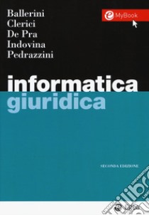 Informatica giuridica libro di Ballerini Massimo; De Pra Maurizio; Indovina Barbara; Clerici A. (cur.)