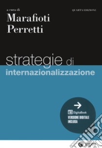 Strategie di internazionalizzazione. Con Contenuto digitale per download e accesso on line libro di Perretti F. (cur.); Marafioti E. (cur.)