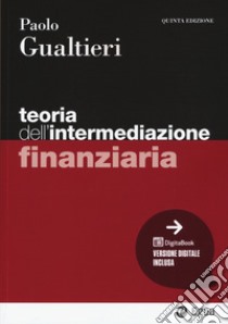 Teoria dell'intermediazione finanziaria. Con ebook libro di Gualtieri Paolo