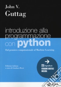 Introduzione alla programmazione con Python. Dal pensiero computazionale al machine learning libro di Guttag John V.; Rossi G. (cur.)