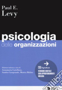 Psicologia delle organizzazioni libro di Levy Paul E.; Castellano A. M. (cur.); Casagrande S. (cur.); Molino M. (cur.)