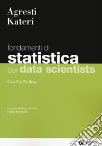 Statistica per data scientists. Con R e Python libro di Agresti Alan; Kateri Maria; Corradi F. (cur.)