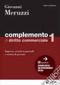 Complemento di diritto commerciale. Vol. 1: Impresa, società in generale e le società di persone libro di Meruzzi Giovanni