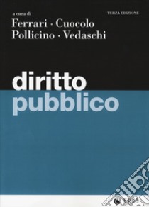 Diritto pubblico libro di Ferrari G. F. (cur.); Cuocolo L. (cur.); Pollicino O. (cur.)