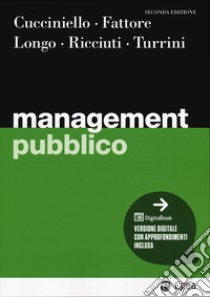 Management pubblico. Con DigitaBook libro di Cucciniello Maria; Fattore Giovanni; Longo Francesco