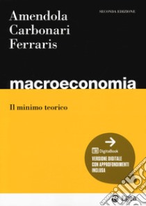 Macroeconomia. Il minimo teorico libro di Amendola Nicola; Carbonari Lorenzo; Ferraris Leo