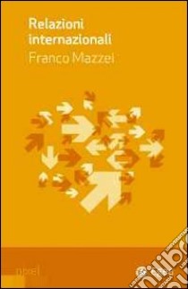 Relazioni internazionali libro di Mazzei Franco