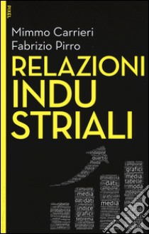 Relazioni industriali. Con aggiornamento online. Con e-book libro di Carrieri Mimmo; Pirro Fabrizio