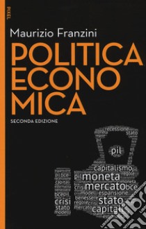 Politica economica. Nuova ediz. Con aggiornamento online libro di Franzini Maurizio
