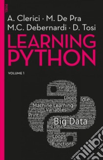 Learning python. Vol. 1 libro di Clerici Alberto; De Pra Maurizio; Debernardi Maria Chiara