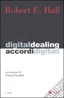 Digital dealing-Accordi digitali libro di Hall Robert E.