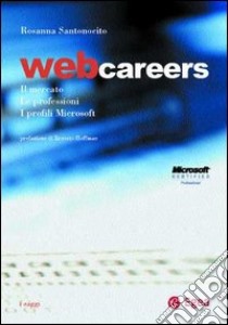 Web careers. Il mercato, le professioni, i profili Microsoft libro di Santonocito Rosanna