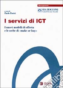 I servizi di ICT. I nuovi modelli di offerta e le scelte di «make or buy» libro di Pasini P. (cur.)