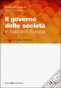 Il Governo delle società in Italia e in Europa. Con CD-ROM libro di Sanguinetti Arturo - Costanzo Paolo