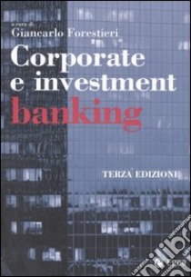 Corporate & investment banking libro di Forestieri G. (cur.)