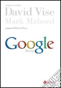 Google story libro di Vise David - Malseed Mark