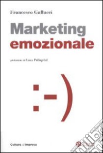 Marketing emozionale. Con CD-ROM libro di Gallucci Francesco