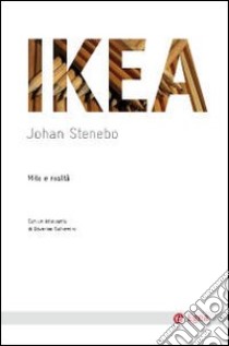 Ikea. Mito e realtà libro di Stenebo Johan