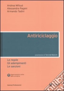 Antiriciclaggio. Le regole, gli adempimenti, le sanzioni libro di Mifsud Andrea - Pagani Alessandra - Tadini Armando