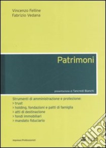 Patrimoni. Strumenti di amministrazione e protezione libro di Felline Vincenzo - Vedana Fabrizio