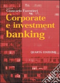 Corporate & investment banking libro di Forestieri G. (cur.)