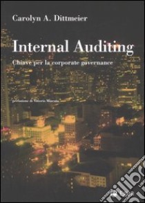 Internal auditing. Chiave per la corporate governance libro di Dittmeier Carolyn A.