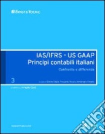 IAS/IFRS - US GAAP. Principi contabili italiani. Confronto e differenze. Vol. 3 libro di Abate Ettore; Rossi Riccardo; Virgilio Ambrogio