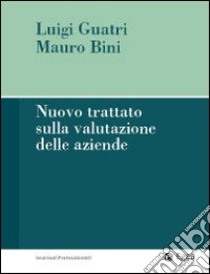 Nuovo trattato sulla valutazione delle aziende libro di Guatri Luigi; Bini Mauro