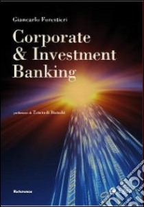 Corporate e investment banking libro di Forestieri Giancarlo