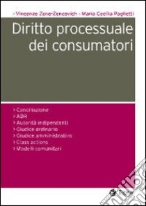 Diritto processuale dei consumatori libro di Zeno Zencovich Vincenzo; Paglietti M. Cecilia