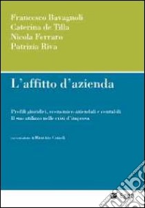 L'affitto di azienda. Profili giuridici, economico-aziendali e contabili. Il suo utilizzo nelle crisi d'impresa libro di Bavagnoli Francesco; De Tilla Caterina; Ferraro Nicola