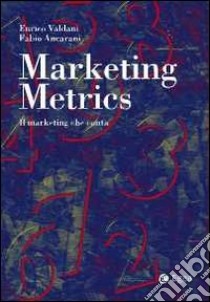 Marketing metrics. Il marketing che conta libro di Valdani Enrico; Ancarani Fabio