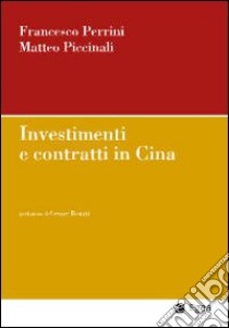 Investimenti e contratti in Cina libro di Perrini Francesco; Piccinali Matteo