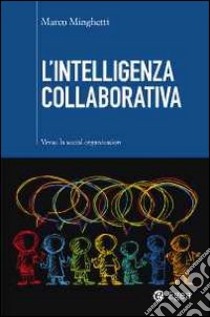 L'intelligenza collaborativa. Verso la social organization libro di Minghetti Marco