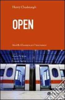 Open. Modelli di business per l'innovazione libro di Chesbrough Henry; Di Minin A. (cur.)