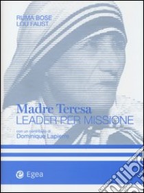 Madre Teresa leader per missione libro di Bose Ruma; Faust Lou