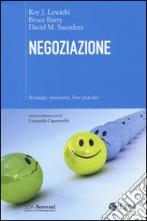 Negoziazione. Strategie, strumenti, best practice libro di Lewicki Roy; Barry Bruce; Saunders David M.; Caporarello L. (cur.)